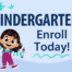 Kindergarten Enroll Today!